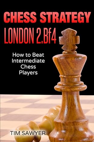 Chess Strategy London 2.Bf4
by Tim Sawyer