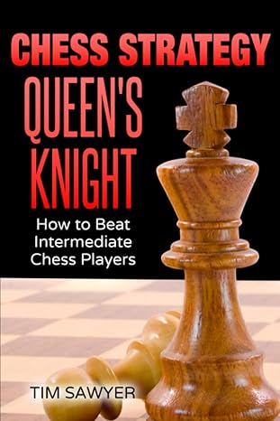 Chess Strategy Queen’s Knight
by Tim Sawyer 