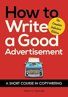 How to Write a Good Advertisement
by Victor O Schwab 
