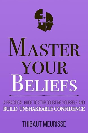 Master Your Beliefs
by Thibaut Meurisse