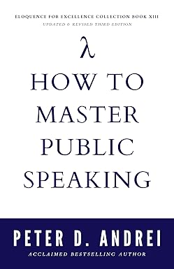 How to Master Public Speaking 
by Peter Andrei 