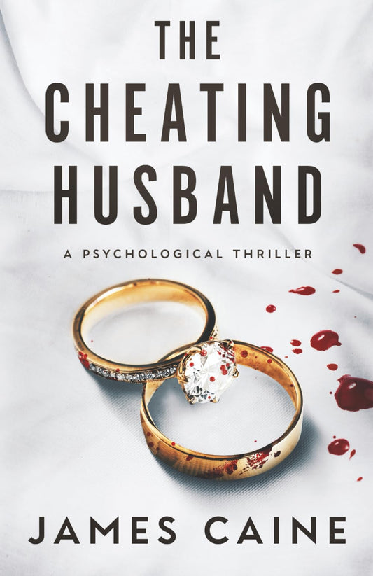 The Cheating Husband: A Psychological Thriller 
by James Caine