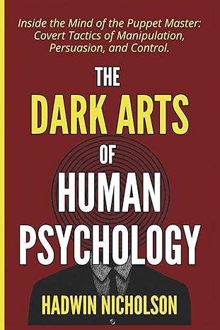 The Dark Arts of Human Psychology
by Hadwin Nicholson