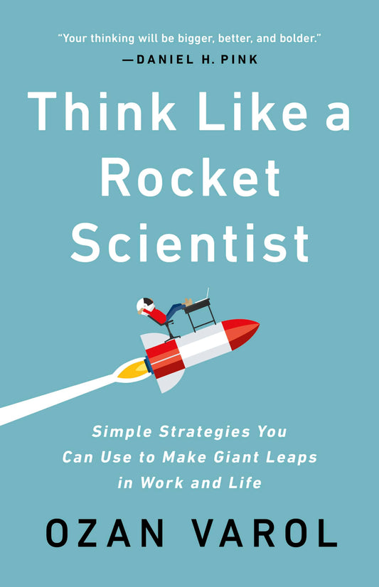 
Think Like a Rocket Scientist: Simple Strategies You Can Use to Make Giant Leaps in Work and Life
by Ozan Varol
