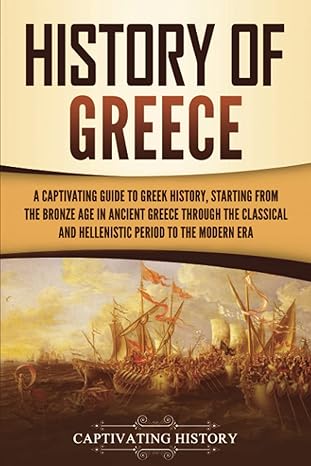 History of Greece: A Captivating Guide to Greek History
by Captivating History