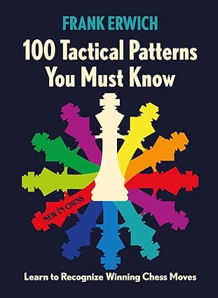 100 Tactical Patterns You Must Know
by Frank Erwich