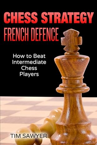 Chess Strategy French Defence
by Tim Sawyer
