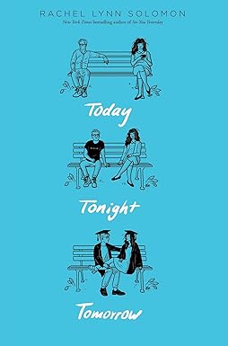 Today Tonight Tomorrow
by Rachel Lynn Solomon 