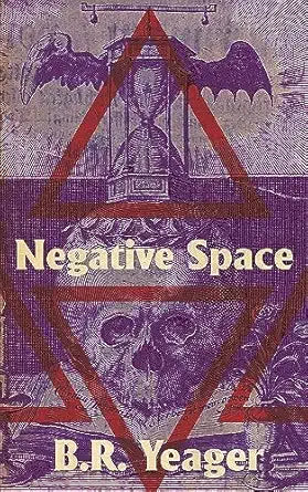Negative Space 
by B.R. Yeager 