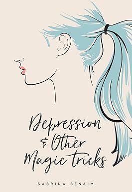 Depression & Other Magic Tricks
by Sabrina Benaim