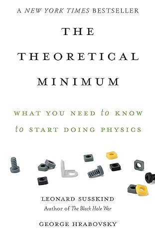 The Theoretical Minimum
by Leonard Susskind