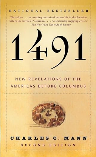 1491: New Revelations of the Americas Before Columbus 
by Charles C. Mann 