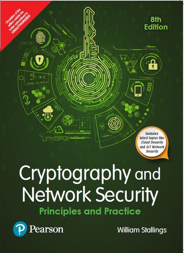 Pearson Education Cryptography and Network Security Principles and Practice
by William Stallings