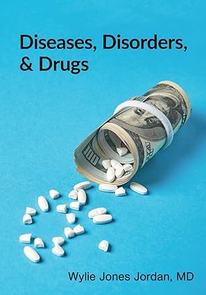 Disease, Disorders, & Drugs
by Wylie Jones Jordan MD