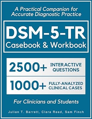 DSM-5-TR Casebook & Workbook • A Practical Companion for Accurate Diagnostic Practice
by Julian T. Barrett