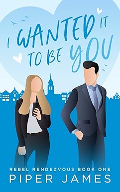 I Wanted It To Be You
by Piper James 