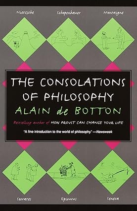 The Consolations of Philosophy 
by Alain De Botton