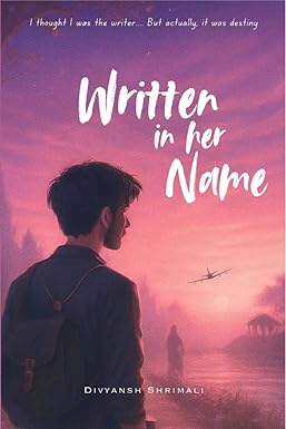Written in her name
by Divyansh Shrimali 