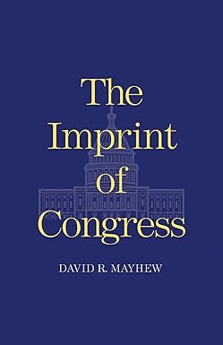 The Imprint of Congress 
by David R. Mayhew