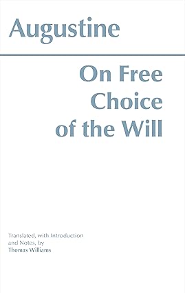 On Free Choice of the Will 
by Saint Augustine of Hippo