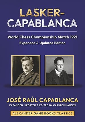 Lasker-Capablanca - World Chess Championship Match 1921 - Expanded Edition
by José Raúl Capablanca