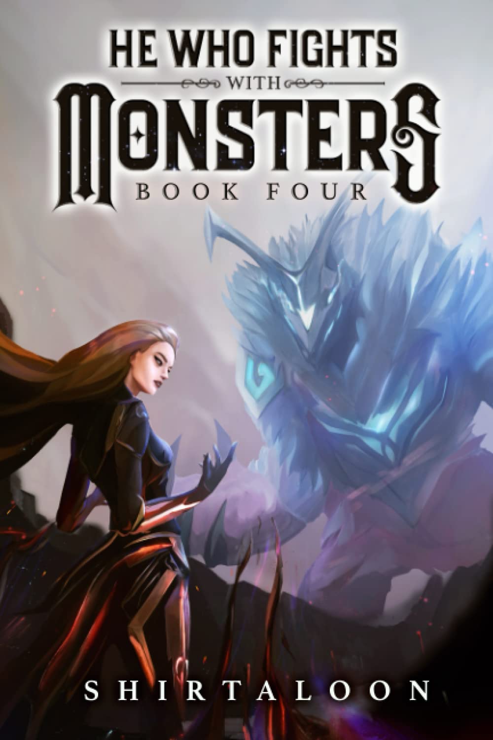 He Who Fights with Monsters 4: A LitRPG Adventure by Shirtaloon ,