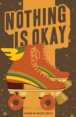 Nothing Is Okay
by Rachel Wiley