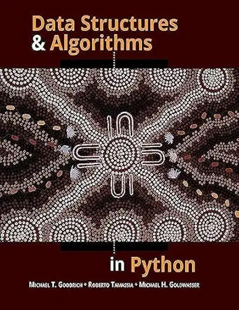 Data Structures and Algorithms in Python 
by Michael T. Goodrich