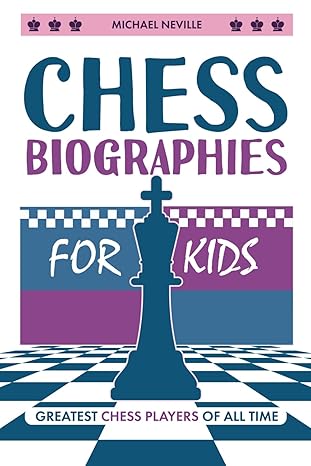 Chess Biographies for Kids
by Michael Neville
