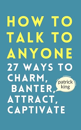 How to Talk to Anyone
by Patrick King