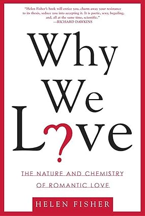 Why We Love
by Helen Fisher