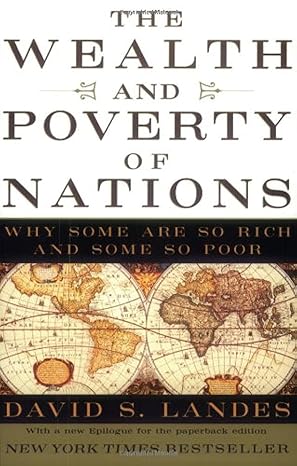 The Wealth and Poverty of Nations
by David S. Landes 