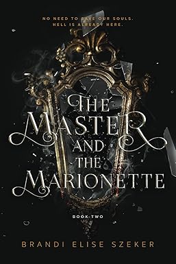 The Master and The Marionette 
by Brandi Elise Szeker 