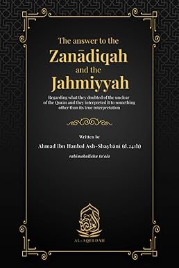 The answer to the Zan?diqah and the Jahmiyyah
by Imam Ahmad ibn Hanbal 