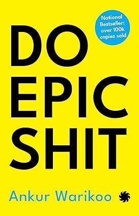 Do Epic Shit 
by Ankur Warikoo