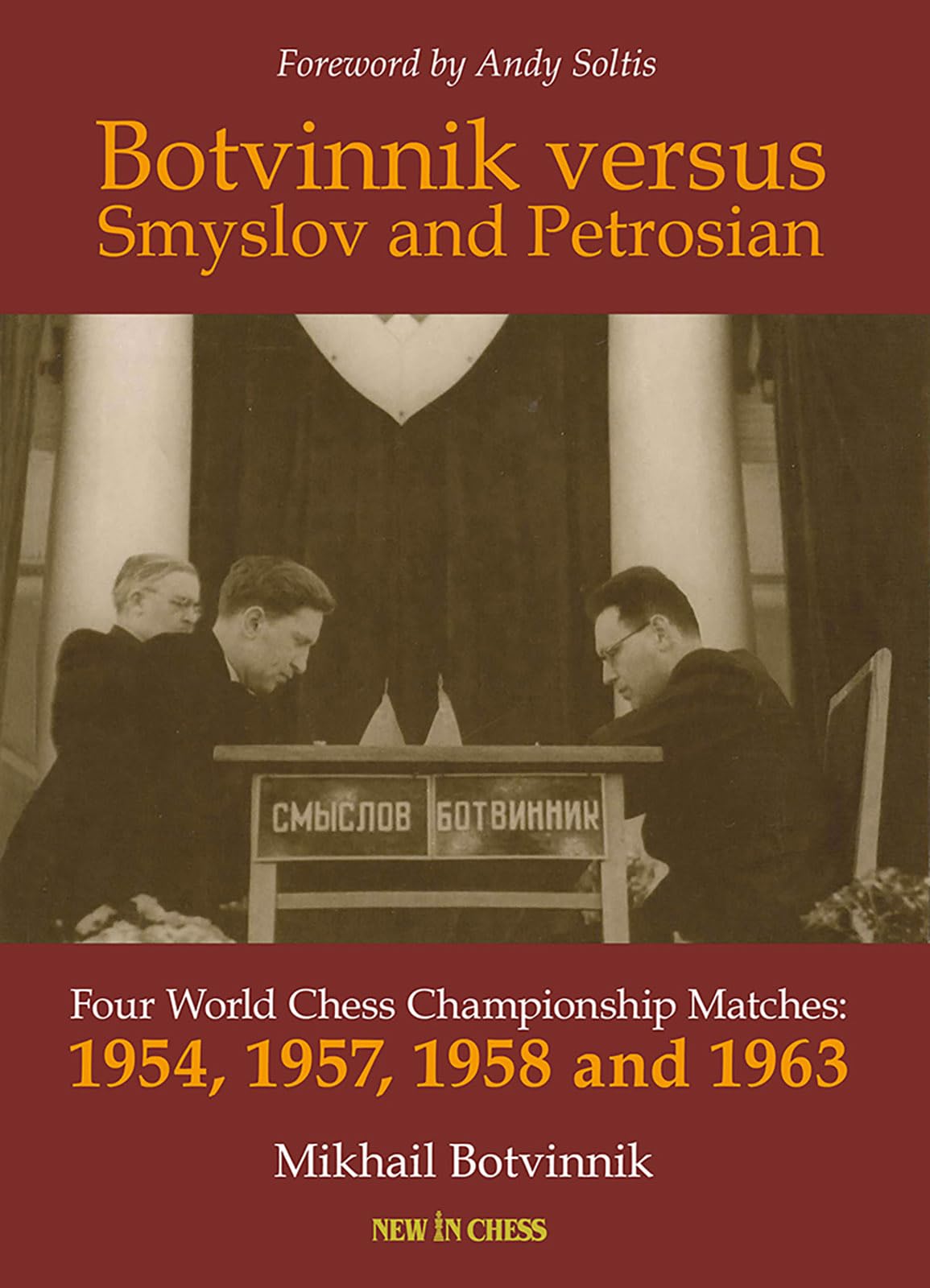 Botvinnik versus Smyslov and Petrosian
by Mikhail Botvinnik 