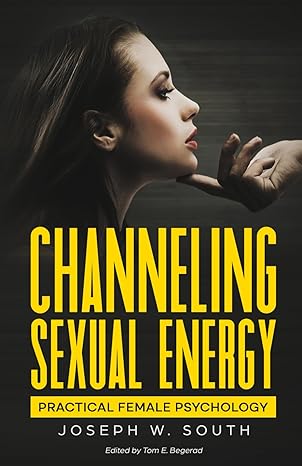 Channeling S*xual Energy
by Joseph South