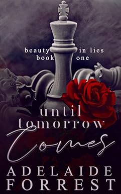 Until Tomorrow Comes
by Adelaide Forrest 