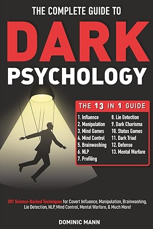 The Complete Guide to Dark Psychology [13-in-1] 
by Dominic Mann