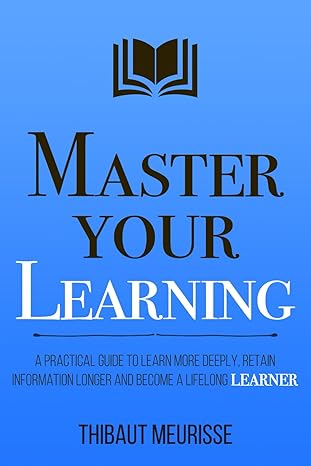 Master Your Learning
by Thibaut Meurisse