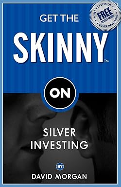 Get the Skinny on Silver Investing 
by David Morgan