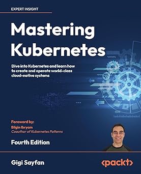Mastering Kubernetes
by Gigi Sayfan 