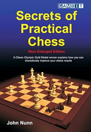 Secrets of Practical Chess 
by John Nunn 