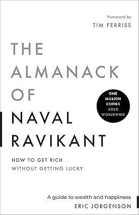 The Almanack of Naval Ravikant
by Eric Jorgenson 