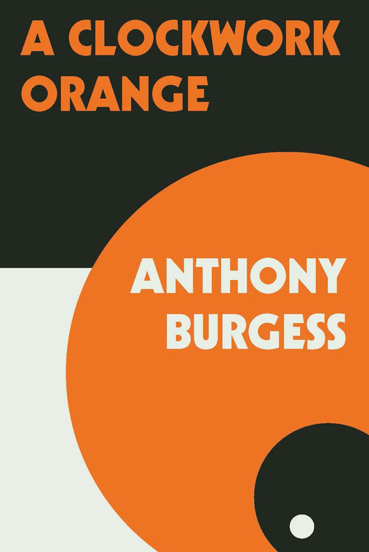 
A Clockwork Orange 
by Anthony Burgess 