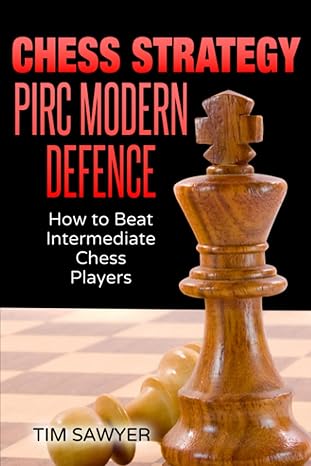 Chess Strategy Pirc Modern Defence
by Tim Sawyer