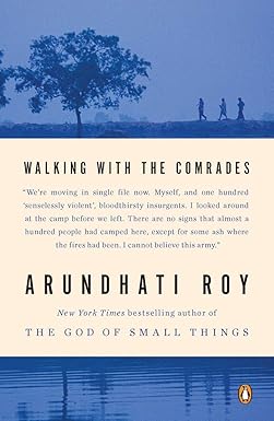 Walking with the Comrades 
by Arundhati Roy
