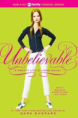 Unbelievable
by Sara Shepard