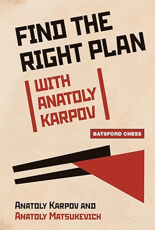 Find the Right Plan With Anatoly Karpov
by Anatoly Karpov