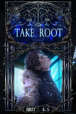 Take Root
by Brit KS 